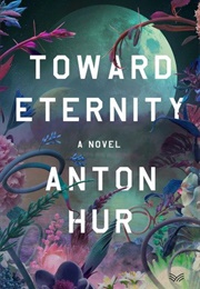 Toward Eternity (Anton Hur)