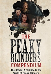 The Peaky Blinders Compendium (Peaky Blinders)