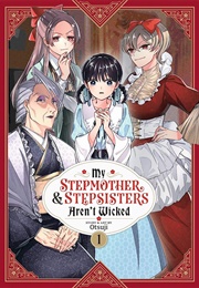 My Stepmother and Stepsisters Aren&#39;t Wicked Vol. 1 (Otsuji)