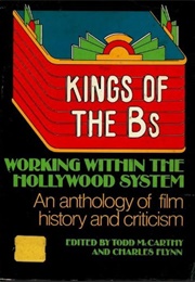 Kings of the Bs: Working Within the Hollywood System (Todd McCarthy, Charles Flynn)
