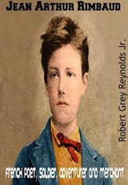 Jean Arthur Rimbaud (Robert Grey Reynolds Jr.)