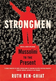 Strongmen: Mussolini to the Present (Ruth Ben-Ghiat)
