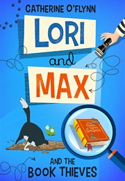 Lori and Max and the Book Thieves (Catherine O&#39;flynn)