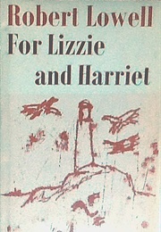 For Lizzie and Harriet (Robert Lowell)