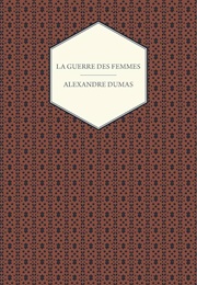 La Guerre Des Femmes (Alexandre Dumas)