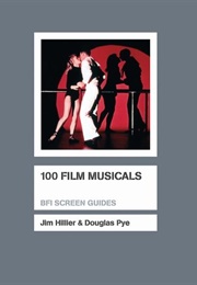 100 Film Musicals (Jim Hiller, Douglas Pye)