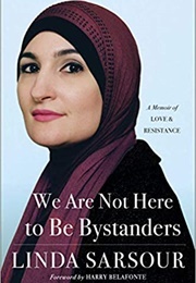 We Are Not Here to Be Bystanders (Linda Sarsour)
