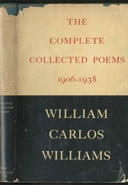 The Complete Collected Poems of William Carlos Williams 1906-1938 (Williams)