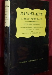 Baudelaire: A Self Portrait, Selected Letters (Edited by Lois Boe Hyslop &amp; Francies E. Hyslop Jr.)