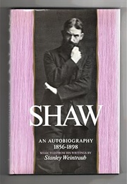 Shaw: An Autobiography, 1856-1898 (Selected by Stanley Weintraub)