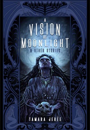 A Vision of Moonlight &amp; Other Stories (Tamara Jerée)