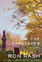 The Caretaker a Novel (Ron Rash)