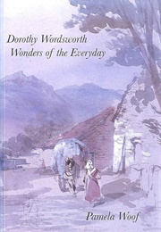 Dorothy Wordsworth: Wonders of the Everyday (Pamela Woof)