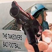 The Takeovers - Bad Football