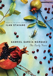 Gabriel Garcia Marquez: The Early Years (Ilan Stavans)