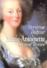 Marie Antoinette La Mal Aimee (Hortense Dufour)