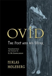 Ovid: The Poet and His Work (Niklas Holzberg)