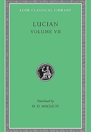 Lucian, Vol. 7: Dialogues of the Dead / Dialogues of the Sea-Gods / Dialogues of the Gods / Dialo... (Lucian)