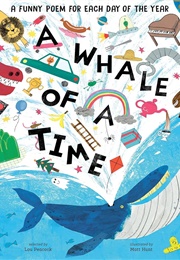 A Whale of a Time: A Funny Poem for Every Day of the Year (Lou Peacock)