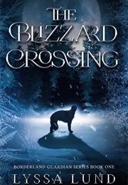 The Blizzard Crossing (Lyssa Lund)