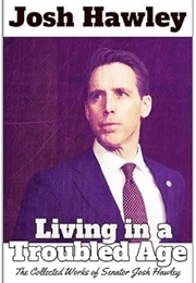 Living in a Troubled Age (Josh Hawley)