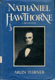 Nathaniel Hawthorne: A Biography (Arlin Turner)