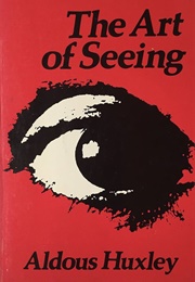 The Art of Seeing (Aldous Huxley)