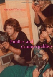 Publics and Counterpublics (Michael Warner)