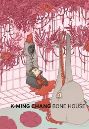 Bone House (K-Ming Chang)