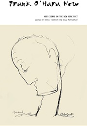 Frank O&#39;Hara Now: New Essays on the New York Poet (Edited by Robert Hampson &amp; Will Montgomery)