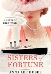 Sisters of Fortune (Anna Lee Huber)