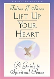 Lift Up Your Heart (Fulton J Sheen)