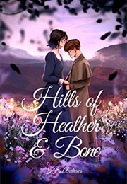 Hills of Heather and Bone (K.E. Andrews)