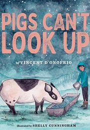 Pigs Can&#39;t Look Up (Vincent D&#39;Onofrio)