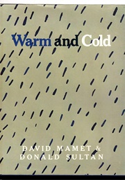 Warm and Cold (David Mamet &amp; Donald Sultan)