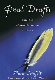 Final Drafts: Suicides of World-Famous Authors (Mark Seinfelt)