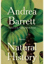 Natural History: Stories (Andrea Barrett)