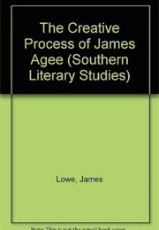 The Creative Process of James Agee (James Lowe)