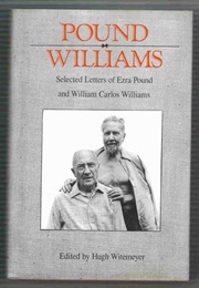 Pound/Williams: Selected Letters of Ezra Pound &amp; William Carlos Williams (Edited by Hugh Witemeyer)