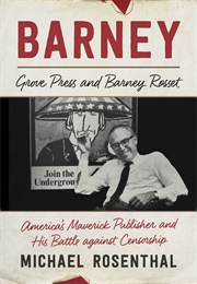 Barney: Grove Press and Barney Rosset (Michael Rosenthal)