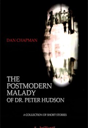 The Postmodern Malady of Dr. Peter Hudson (Dan Chapman)