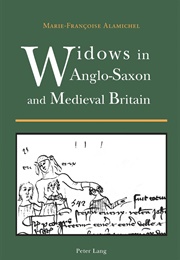 Widows in Anglo-Saxon and Medieval Britain (Marie-Françoise Alamichel)