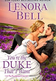 You&#39;re the Duke That I Want (Lenora Bell)