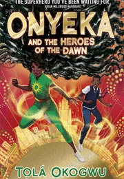 Onyeka and the Heroes of the Dawn (Tọlá Okogwu)