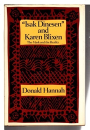 &quot;Isak Dinesen&quot; and Karen Blixen: The Mask and the Reality (Donald Hannah)