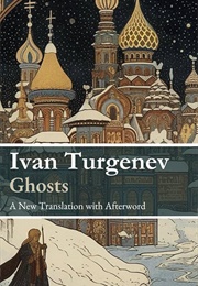 Ghosts (Ivan Turgenev - Translated by Tim Newcomb)