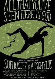 All That You&#39;ve Seen Here Is God (Translated by Bryan Doerries)