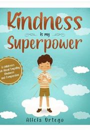 Kindness Is My Superpower (Alicia Ortego)