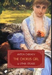 The Chorus Girl and Other Stories (Anton Chekov)