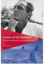 Lovers of My Orchards: Writers and Artists on Frank O&#39;Hara (Edited by Olivier Brossard)